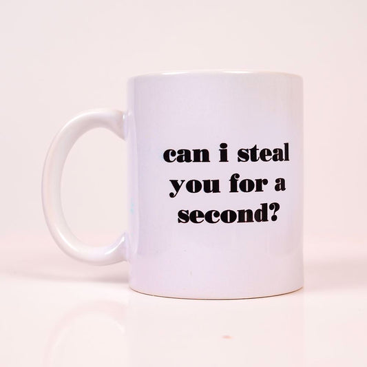 CAN I STEAL YOU MUG