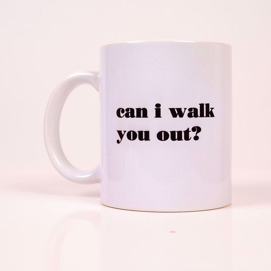 WALK YOU OUT MUG