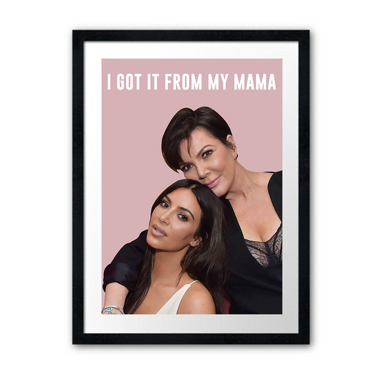 GOT IT FROM MY MAMA POSTER