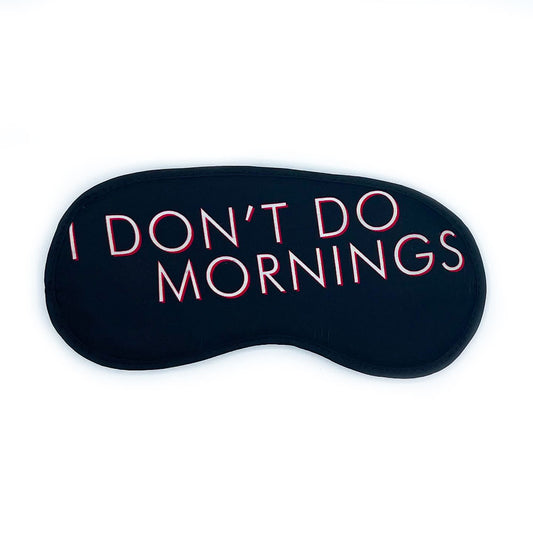 I DON’T DO MORNING EYE MASK