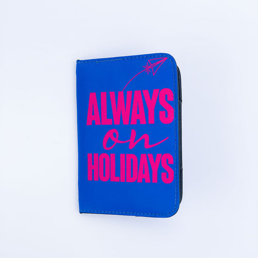 ALWAYS ON HOLIDAY PASSPORT COVER