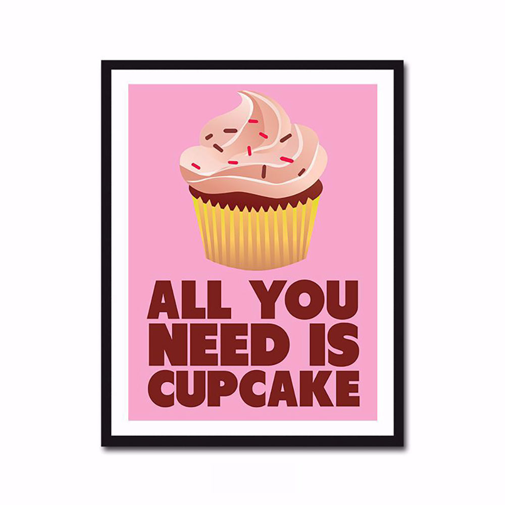 ALL YOU NEED IS A CUPCAKE POSTER