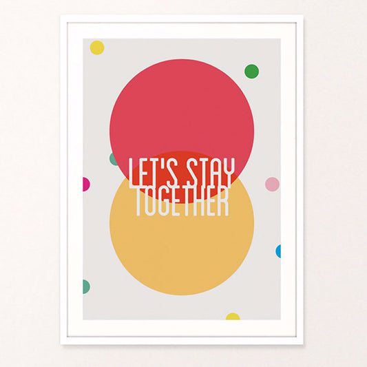 LET’S STAY TOGETHER - POSTER