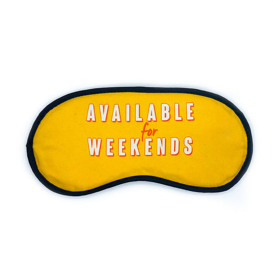 AVAILABLE FOR WEEKENDS EYE MASK