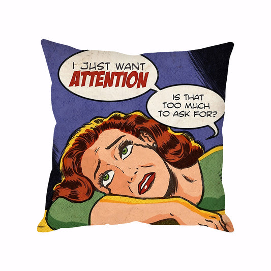 ATTENTION SEEKER CUSHION COVER