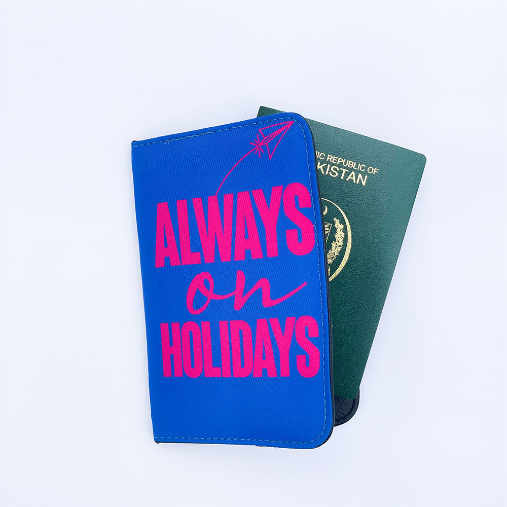 ALWAYS ON HOLIDAY PASSPORT COVER